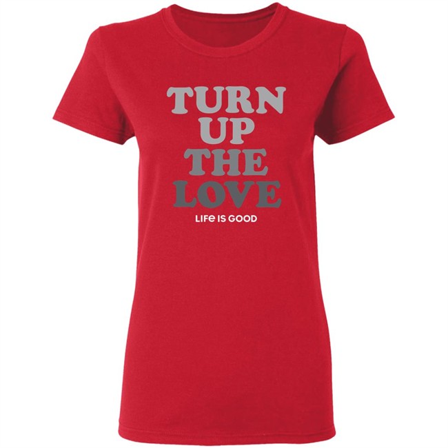 Life Is Good Turn Up The Love Shirt Turn Up The Love Life Is Good Black T Shirt Life Is Good Turn Up The Love Shirt Turn Up The Love Life Is Good Black T Shirt