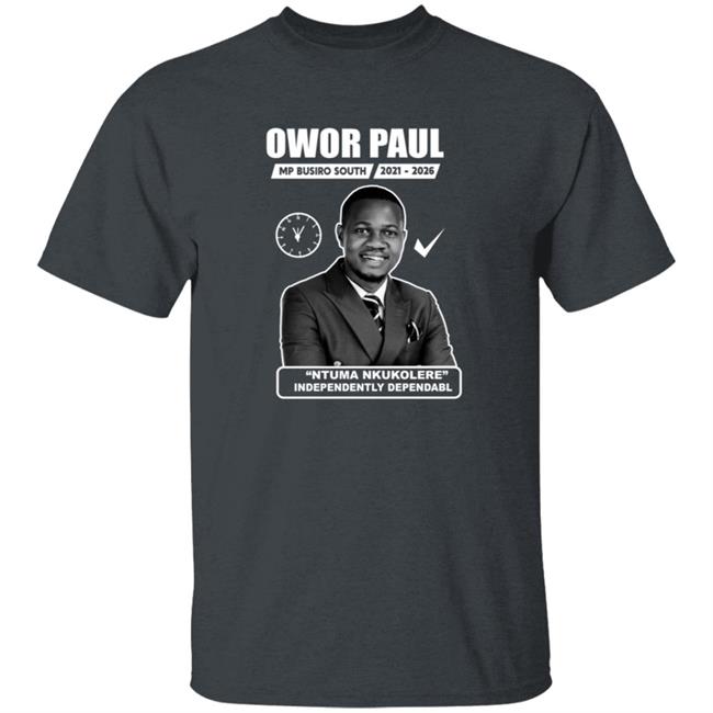 Owor Paul Ntuma Nkukolere Shirt Owor Paul Ntuma Nkukolere Shirt