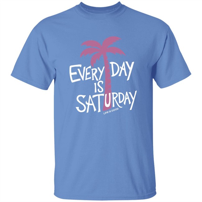 Life Is Good Every Day is Saturday Cool Shirt Every Day is Saturday Cool Life Is Good Blue T Shirt