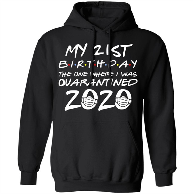 21st Birthday, Quarantine Shirt, The One Where I Was Quarantined 2020 Gift T-Shirts This graphic tee 21st Birthday In Quarantine Shirt 21st Birthday, Quarantine Shirt, The One Where I Was Quarantined 2020 Gift T-Shirts This graphic tee 21st Birthday In Quarantine Shirt