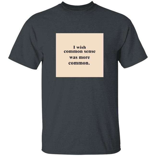 Lissa I Wish Common Sense Was More Common T Shirt Lissa I Wish Common Sense Was More Common T Shirt