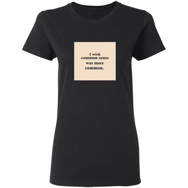 Lissa I Wish Common Sense Was More Common T Shirt Lissa I Wish Common Sense Was More Common T Shirt