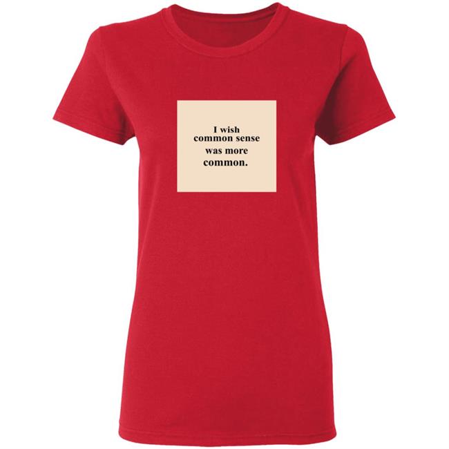 Lissa I Wish Common Sense Was More Common T Shirt Lissa I Wish Common Sense Was More Common T Shirt