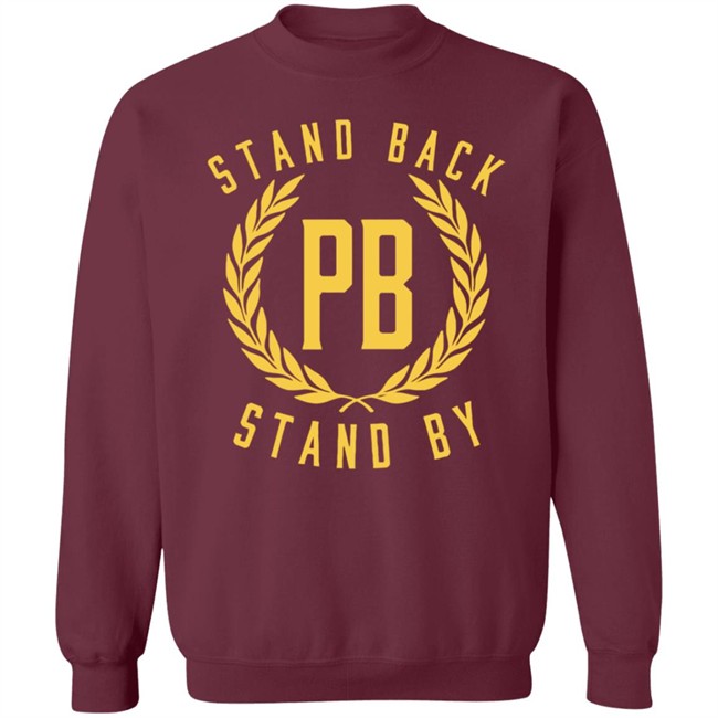 Stand Back And Stand By Shirt Proud Boys Stand By T Shirt Stand Back And Stand By Shirt Proud Boys Stand By T Shirt