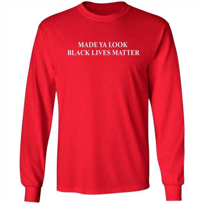 Made Ya Look BLM Shirt Made You Look Black Lives Matter Red T Shirt Made Ya Look BLM Shirt Made You Look Black Lives Matter Red T Shirt