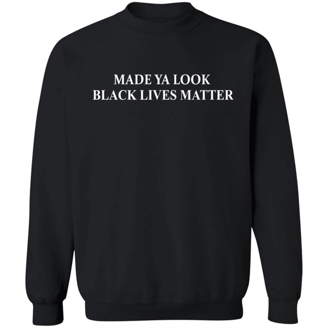 Made Ya Look BLM Shirt Made You Look Black Lives Matter Red T Shirt Made Ya Look BLM Shirt Made You Look Black Lives Matter Red T Shirt