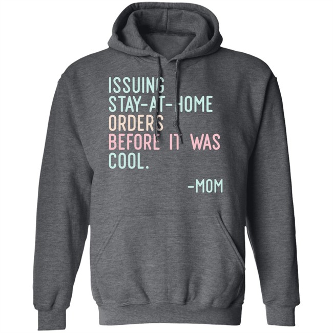 Issuing Stay At Home Orders Before It Was Cool Mom Cincy Shirts Issuing Stay At Home Orders Before It Was Cool Mom Cincy Shirts
