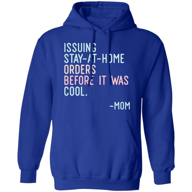Issuing Stay At Home Orders Before It Was Cool Mom Cincy Shirts Issuing Stay At Home Orders Before It Was Cool Mom Cincy Shirts
