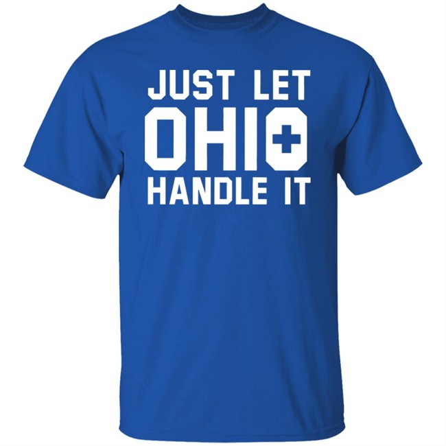 Just Let Ohio Handle It Cincy Shirts Black T Shirt Just Let Ohio Handle It Cincy Shirts Black T Shirt