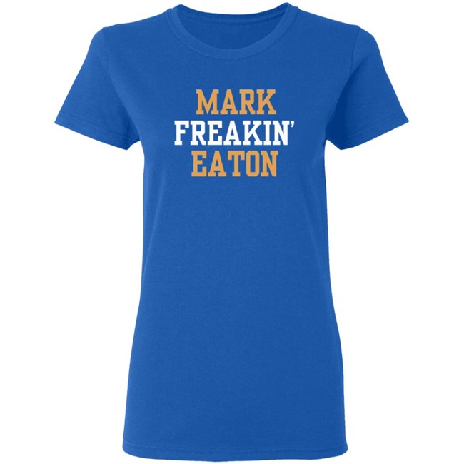 Mark Freakin Eaton Shirt Mark Freakin Eaton Shirt