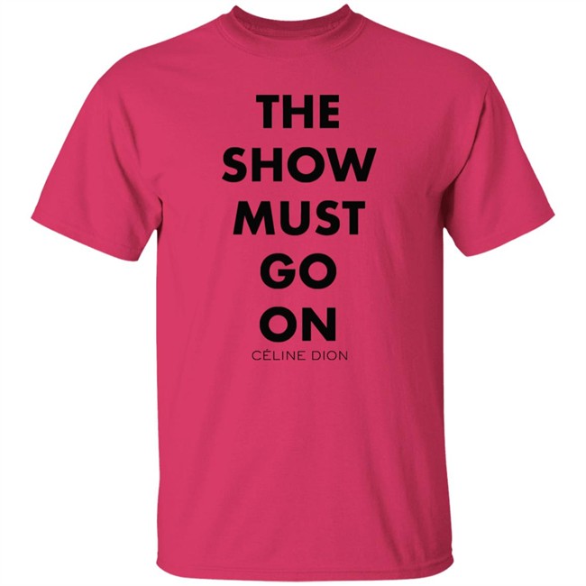 Celine Dion Boutique The Show Must Go On Shirt The Show Must Go On Celine Dion Boutique Blue T Shirt Celine Dion Boutique The Show Must Go On Shirt The Show Must Go On Celine Dion Boutique Blue T Shirt