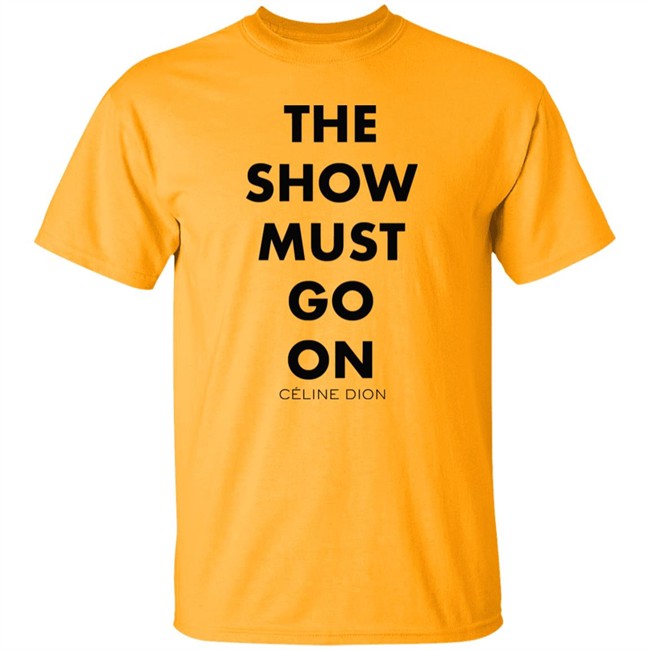 Celine Dion Boutique The Show Must Go On Shirt The Show Must Go On Celine Dion Boutique Blue T Shirt Celine Dion Boutique The Show Must Go On Shirt The Show Must Go On Celine Dion Boutique Blue T Shirt