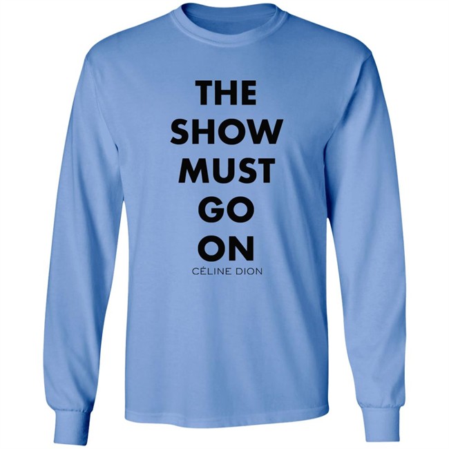 Celine Dion Boutique The Show Must Go On Shirt The Show Must Go On Celine Dion Boutique Blue T Shirt Celine Dion Boutique The Show Must Go On Shirt The Show Must Go On Celine Dion Boutique Blue T Shirt