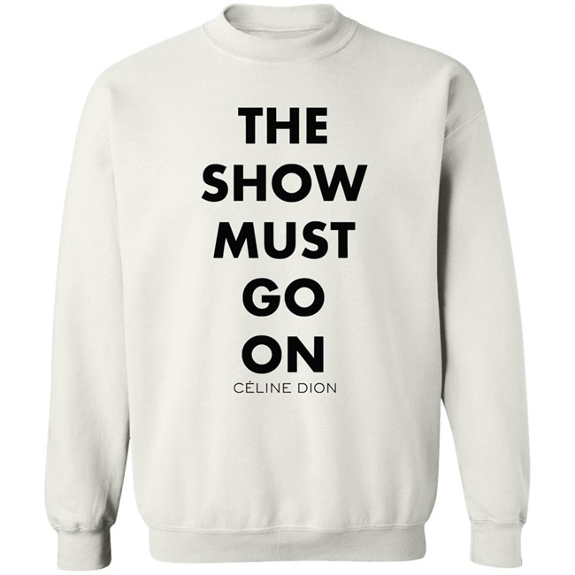 Celine Dion Boutique The Show Must Go On Shirt The Show Must Go On Celine Dion Boutique Blue T Shirt Celine Dion Boutique The Show Must Go On Shirt The Show Must Go On Celine Dion Boutique Blue T Shirt