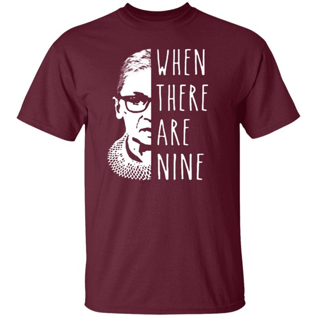 Notorious Rbg When There Are Nine Shirt Notorious Rbg When There Are Nine Shirt