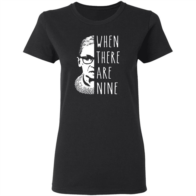 Notorious Rbg When There Are Nine Shirt Notorious Rbg When There Are Nine Shirt