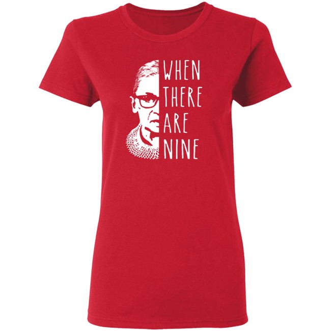 Notorious Rbg When There Are Nine Shirt Notorious Rbg When There Are Nine Shirt
