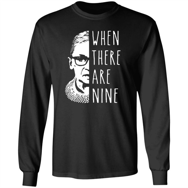 Notorious Rbg When There Are Nine Shirt Notorious Rbg When There Are Nine Shirt
