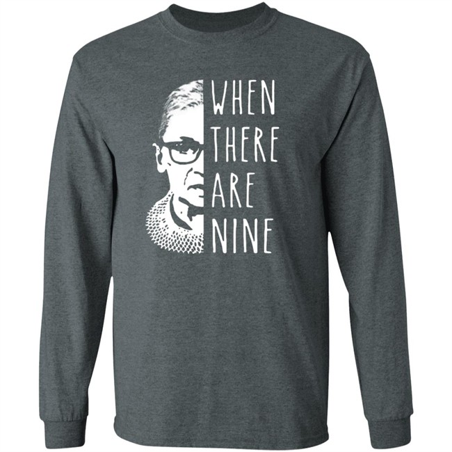 Notorious Rbg When There Are Nine Shirt Notorious Rbg When There Are Nine Shirt