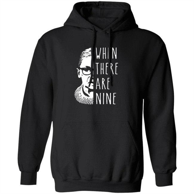 Notorious Rbg When There Are Nine Shirt Notorious Rbg When There Are Nine Shirt