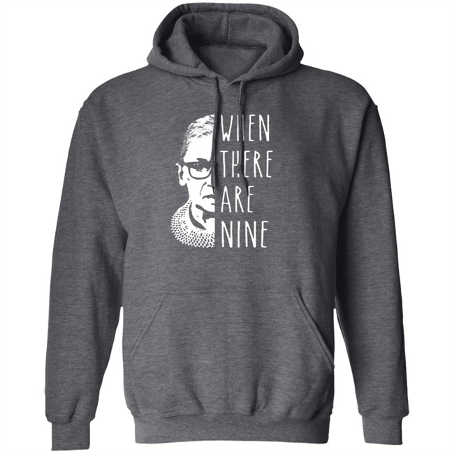 Notorious Rbg When There Are Nine Shirt Notorious Rbg When There Are Nine Shirt