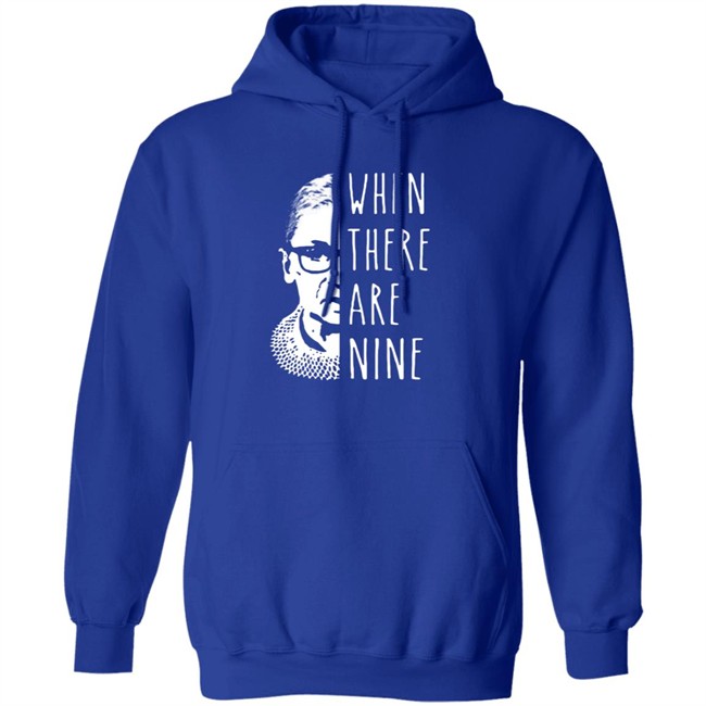 Notorious Rbg When There Are Nine Shirt Notorious Rbg When There Are Nine Shirt