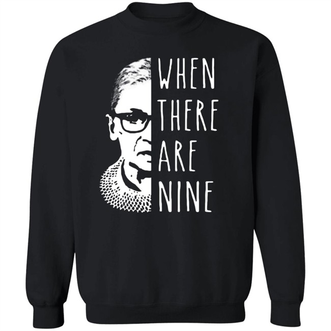 Notorious Rbg When There Are Nine Shirt Notorious Rbg When There Are Nine Shirt