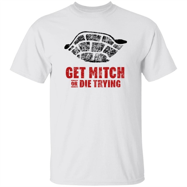 Get Mitch Or Die Trying Shirt