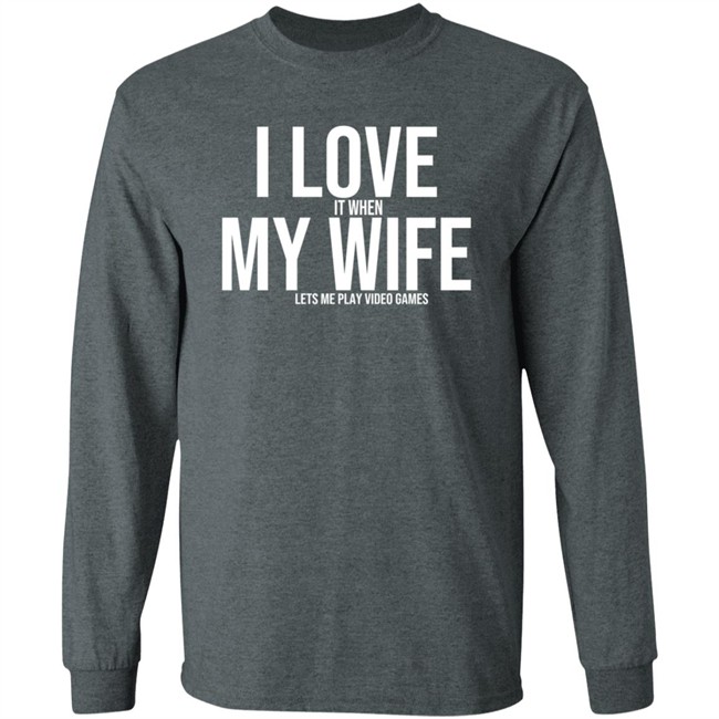 I Love My Wife Shirt I Love It When My Wife Lets Me Play Video Games I Love My Wife Shirt I Love It When My Wife Lets Me Play Video Games