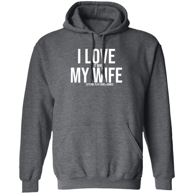 I Love My Wife Shirt I Love It When My Wife Lets Me Play Video Games I Love My Wife Shirt I Love It When My Wife Lets Me Play Video Games