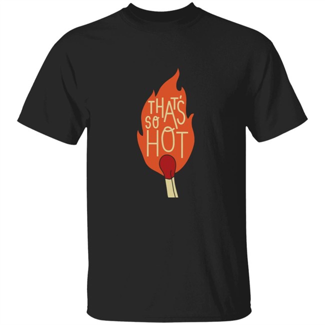 Bramfam The That's So Hot Shirt The That's So Hot Bramfam Black T Shirt