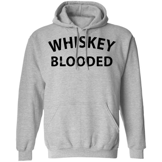 Whiskey Blooded t Shirt Whiskey Blooded t Shirt