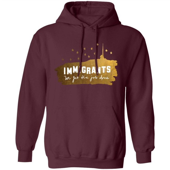 Immigrants We Get The Job Done Shirt Immigrants We Get The Job Done Shirt
