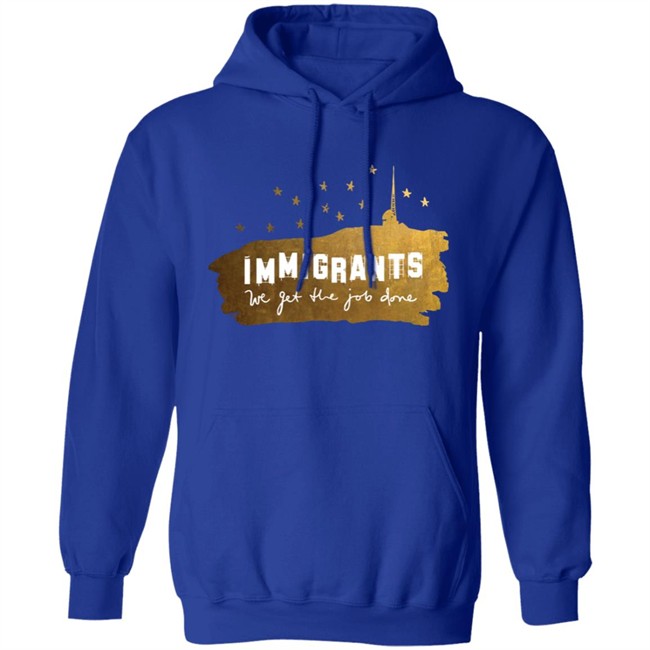 Immigrants We Get The Job Done Shirt Immigrants We Get The Job Done Shirt