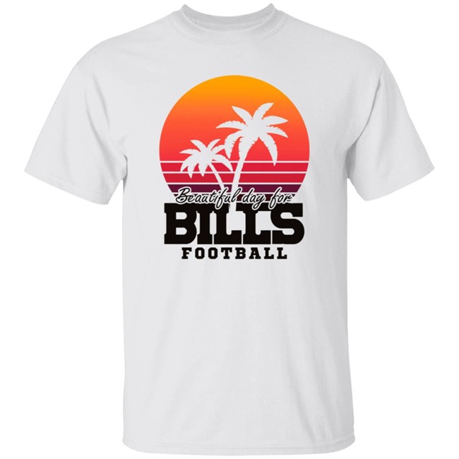 Beautiful Day For Bills Football Shirt