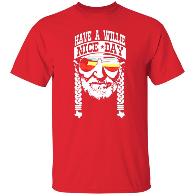 Have A Willie Nice Day Shirt Willie Nelson Have A Willie Nice Day Black T Shirt Have A Willie Nice Day Shirt Willie Nelson Have A Willie Nice Day Black T Shirt