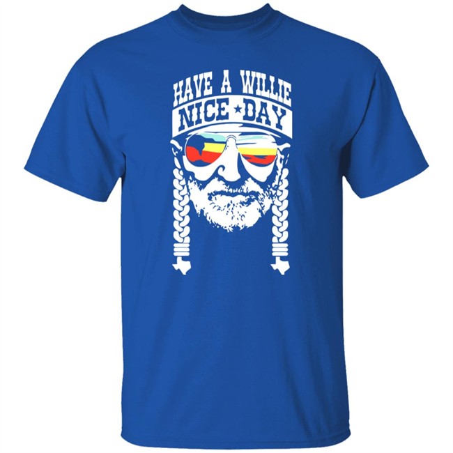 Have A Willie Nice Day Shirt Willie Nelson Have A Willie Nice Day Black T Shirt Have A Willie Nice Day Shirt Willie Nelson Have A Willie Nice Day Black T Shirt