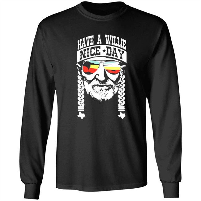 Have A Willie Nice Day Shirt Willie Nelson Have A Willie Nice Day Black T Shirt Have A Willie Nice Day Shirt Willie Nelson Have A Willie Nice Day Black T Shirt