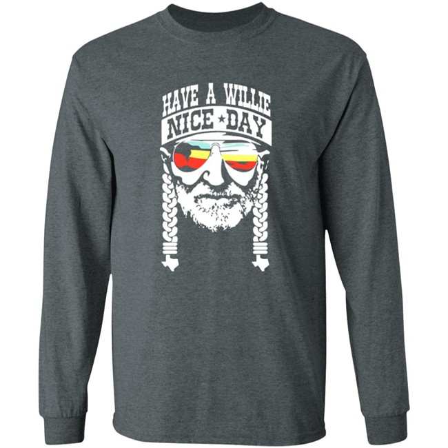 Have A Willie Nice Day Shirt Willie Nelson Have A Willie Nice Day Black T Shirt Have A Willie Nice Day Shirt Willie Nelson Have A Willie Nice Day Black T Shirt