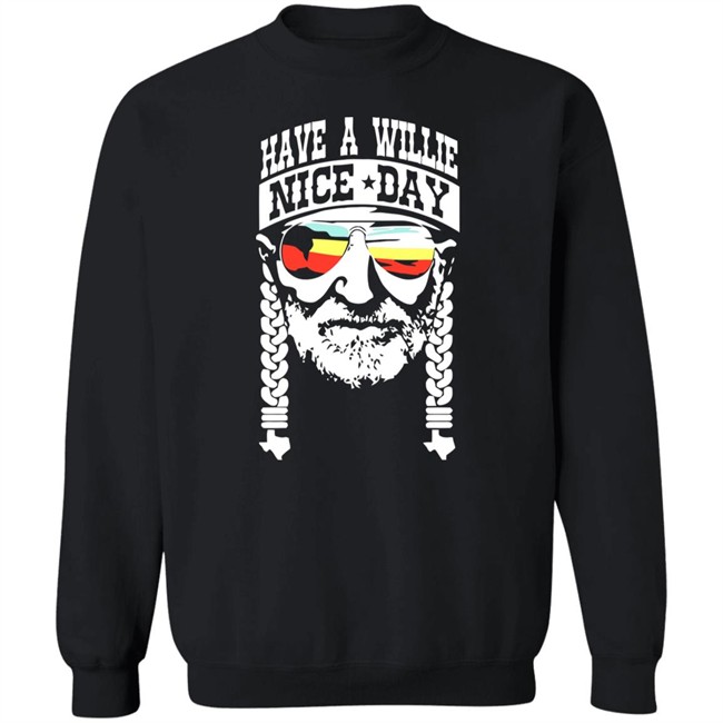 Have A Willie Nice Day Shirt Willie Nelson Have A Willie Nice Day Black T Shirt Have A Willie Nice Day Shirt Willie Nelson Have A Willie Nice Day Black T Shirt