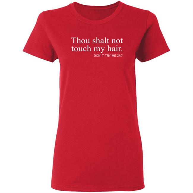 Thou Shalt Not Touch My Hair T Shirt Thou Shalt Not Touch My Hair T Shirt