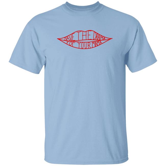 Save The Drama For Your Mama T Shirt Rachel From Friends Save The Drama Shirt Save The Drama For Your Mama T Shirt Rachel From Friends Save The Drama Shirt