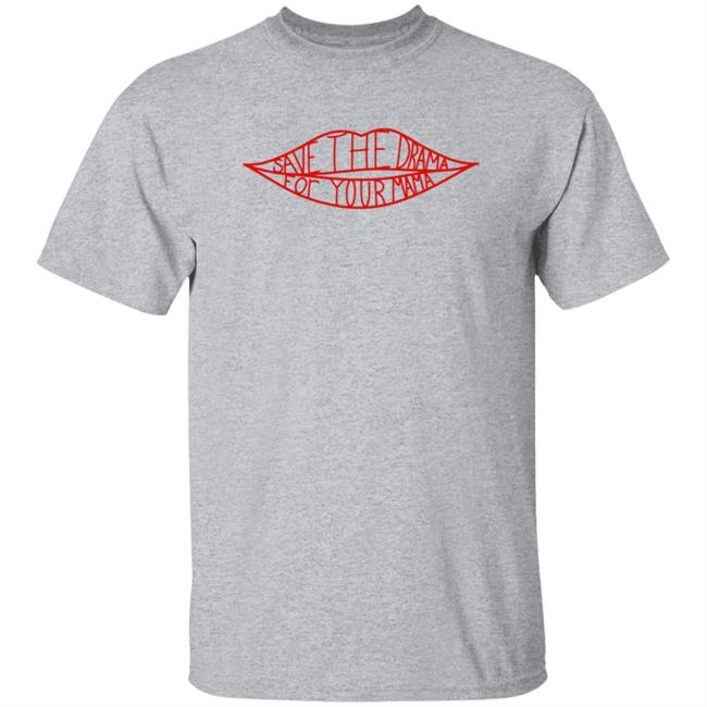 Save The Drama For Your Mama T Shirt Rachel From Friends Save The Drama Shirt Save The Drama For Your Mama T Shirt Rachel From Friends Save The Drama Shirt