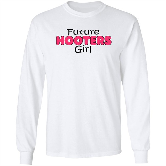 Future Hooters Girl Shirt Future Hooters Girl Shirt