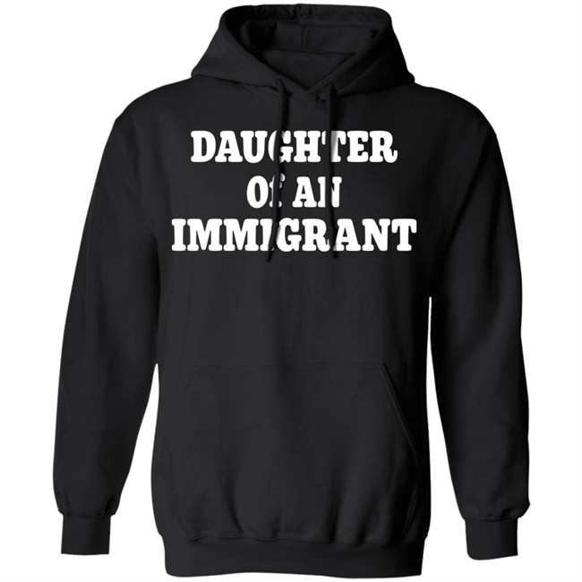 Daughter Off An Immigrant T Shirt Daughter Off An Immigrant T Shirt