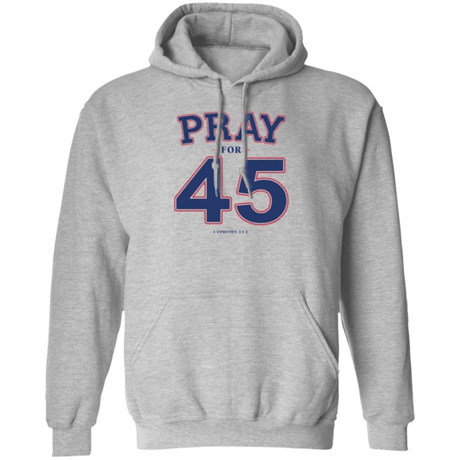 Pray For 45 Shirt Franklin Graham Pray For 45 1 Timothy 2-1-2 T Shirt Pray For 45 Shirt Franklin Graham Pray For 45 1 Timothy 2-1-2 T Shirt