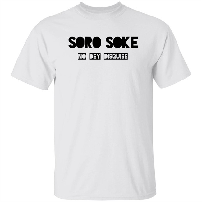 Soro Soke No Dey Disguise Hoodie Soro Soke Hooded Sweatshirt No Dey Disguise Soro Soke No Dey Disguise Hoodie Soro Soke Hooded Sweatshirt No Dey Disguise