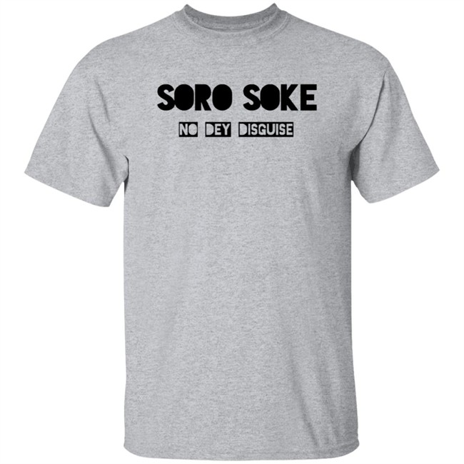 Soro Soke No Dey Disguise Hoodie Soro Soke Hooded Sweatshirt No Dey Disguise Soro Soke No Dey Disguise Hoodie Soro Soke Hooded Sweatshirt No Dey Disguise