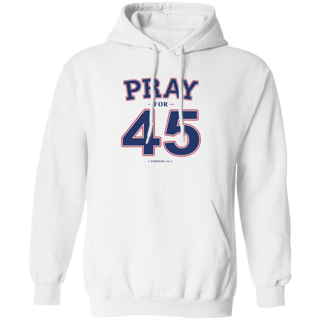 Pray For 45 Shirt Franklin Graham Pray For 45 1 Timothy 2-1-2 T Shirt Pray For 45 Shirt Franklin Graham Pray For 45 1 Timothy 2-1-2 T Shirt