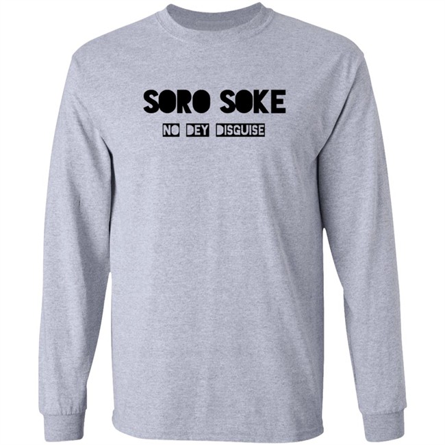 Soro Soke No Dey Disguise Hoodie Soro Soke Hooded Sweatshirt No Dey Disguise Soro Soke No Dey Disguise Hoodie Soro Soke Hooded Sweatshirt No Dey Disguise
